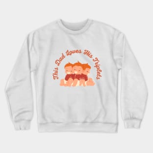 This Dad Loves His Triplets Crewneck Sweatshirt